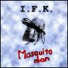 I.F.K. - Mosquito Man