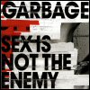 Garbage - Sex Is Not The Enemy