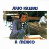 Julio Iglesias - A Mexico