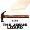The Jesus Lizard - Bang