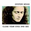 Oystein Sevag - Close Your Eyes And See