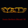Y&T / Yesterday & Today - Santa Barbara Biscuit '85